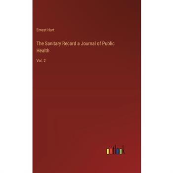 The Sanitary Record a Journal of Public Health
