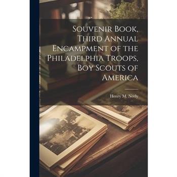 Souvenir Book, Third Annual Encampment of the Philadelphia Troops, Boy Scouts of America