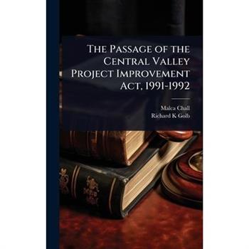 The Passage of the Central Valley Project Improvement Act, 1991-1992