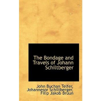 The Bondage and Travels of Johann Schiltberger