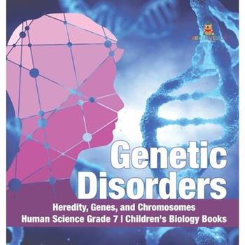 Genetic Disorders Heredity, Genes, and Chromosomes Human Science Grade 7 Children's Biology Books