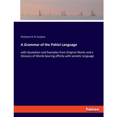 A Grammar of the Pahlvi Language
