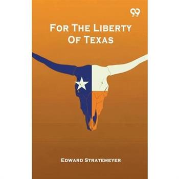 For The Liberty Of Texas