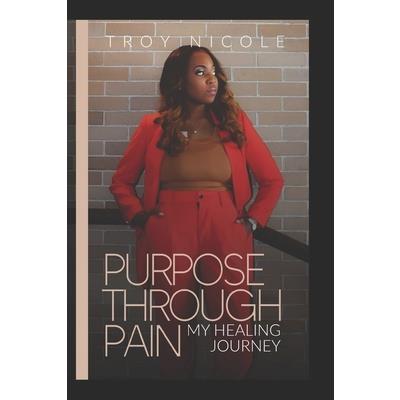 Purpose through Pain My Healing Journey