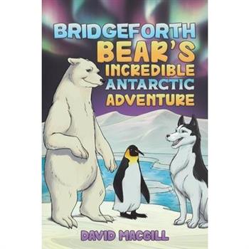 Bridgeforth Bear's Incredible Antarctic Adventure