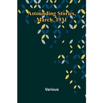 Astounding Stories, March, 1931