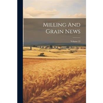 Milling And Grain News; Volume 22