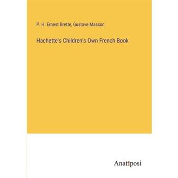 Hachette’s Children’s Own French Book