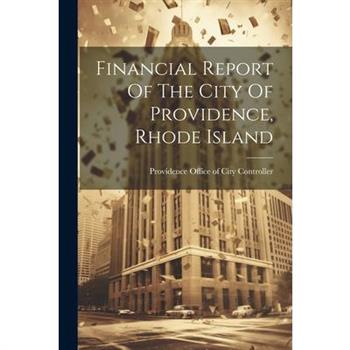 Financial Report Of The City Of Providence, Rhode Island