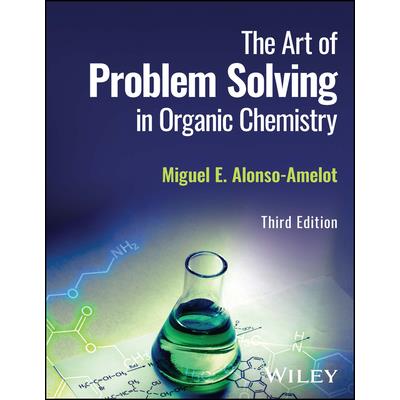 The Art of Problem Solving in Organic Chemistry