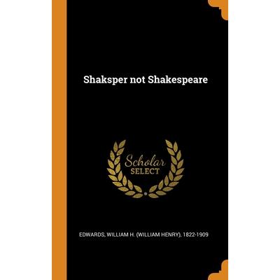 Shaksper not Shakespeare