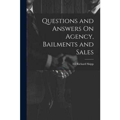 Questions and Answers On Agency, Bailments and Sales
