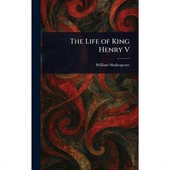 The Life of King Henry V