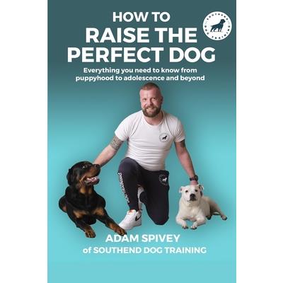 How To Raise The Perfect Dog