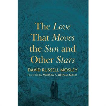 The Love That Moves the Sun and Other Stars