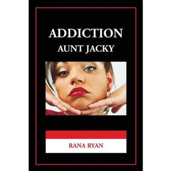 Addiction "Aunt Jacky"