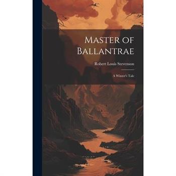 Master of Ballantrae; a Winter's Tale