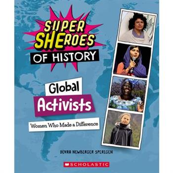 Global Activists: Women Who Made a Difference (Super Sheroes of History)