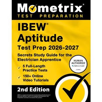 Ibew Aptitude Test Prep 2026-2027 - 5 Full-Length Practice Exams, 150+ Online Video Tutorials, Secrets Study Guide for the Electrician Apprentice