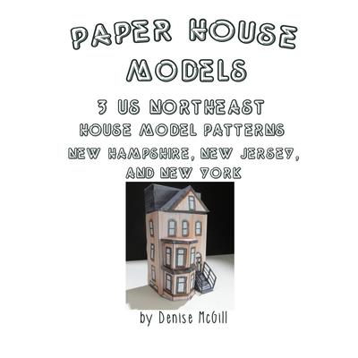 Paper House Models, 3 US Northeast House Model Patterns; New Hampshire, New Jersey, New York