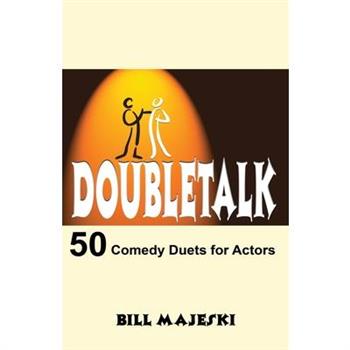 Doubletalk - 50 Comedy Duets for Actors