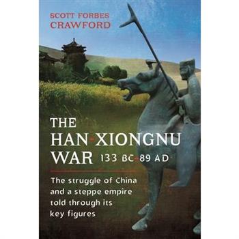 The Han-Xiongnu War, 133 Bc-89 Ad