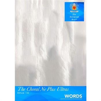 The Choral Ne Plus Ultras, Opus 10 - Words