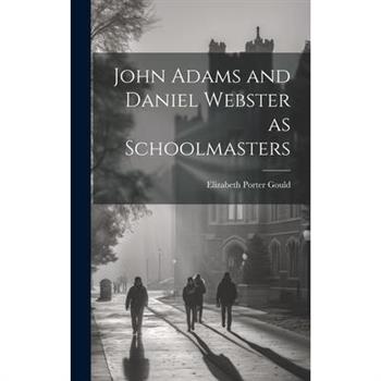 John Adams and Daniel Webster as Schoolmasters