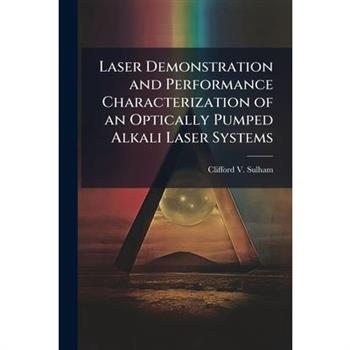 Laser Demonstration and Performance Characterization of an Optically Pumped Alkali Laser Systems