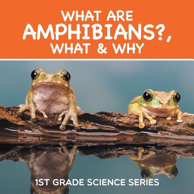 What Are Amphibians?, What & Why
