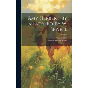 Amy Herbert, by a Lady, Ed. by W. Sewell