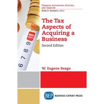 The Tax Aspects of Acquiring a Business, Second Edition