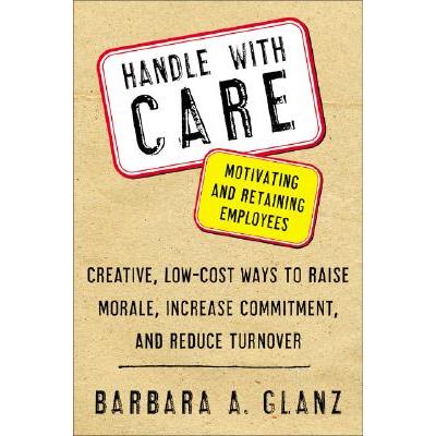 Handle with Care: Motivating and Retaining Employees