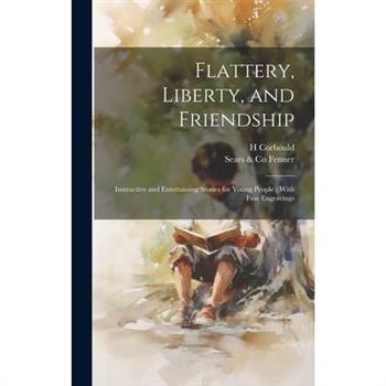 Flattery, Liberty, and Friendship