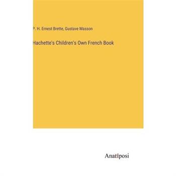 Hachette’s Children’s Own French Book