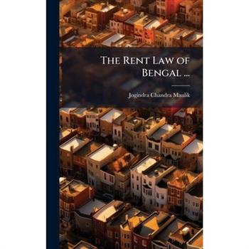 The Rent Law of Bengal ...