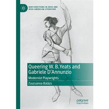 Queering W. B. Yeats and Gabriele d'Annunzio