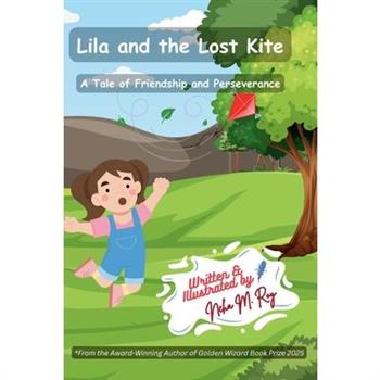 Lila And The Lost Kite - A Tale Of Friendship And Perseverance