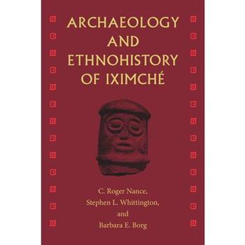 Archaeology and Ethnohistory of Iximch矇