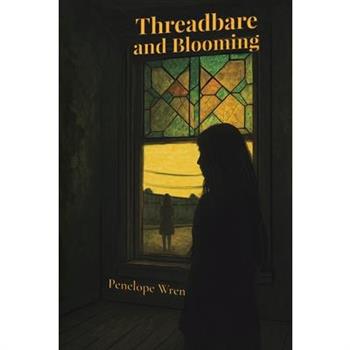 Threadbare and Blooming