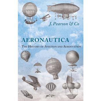 Aeronautica; Or, The History of Aviation and Aerostation, Told in Contemporary Autograph Letters, Books, Broadsides, Drawings, Engravings, Manuscripts, Newspapers, Paintings, Posters, Press Notices, E