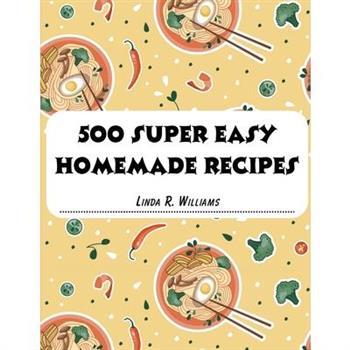 500 Super Easy Homemade Recipes