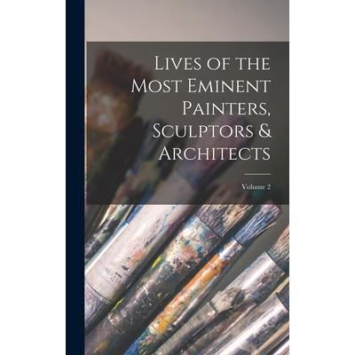 Lives of the Most Eminent Painters, Sculptors & Architects; Volume 2