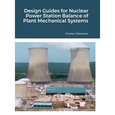 Design Guides for Nuclear Power Station Balance of Plant Mechanical Systems