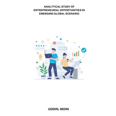 Analytical Study of Entrepreneurial opportunities in emerging global scenario