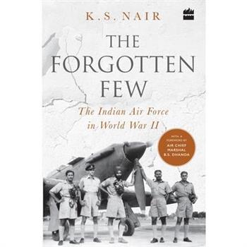 The Forgotten Few; The Indian Air Force’s Contribution in the Second World War