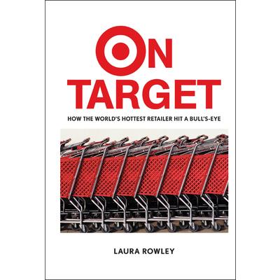 On Target: How the World's Hottest Retailer Hit a Bullseye
