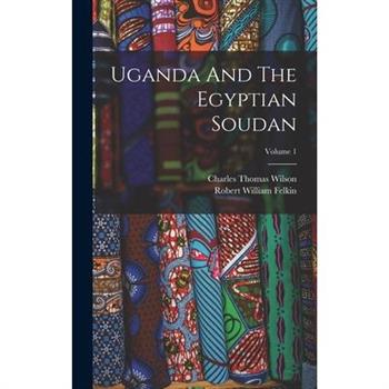 Uganda And The Egyptian Soudan; Volume 1