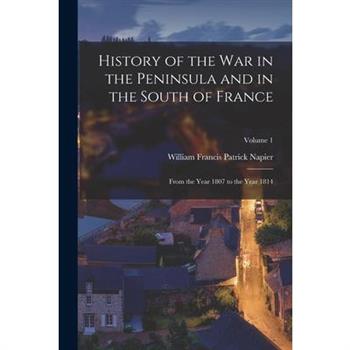 History of the War in the Peninsula and in the South of France