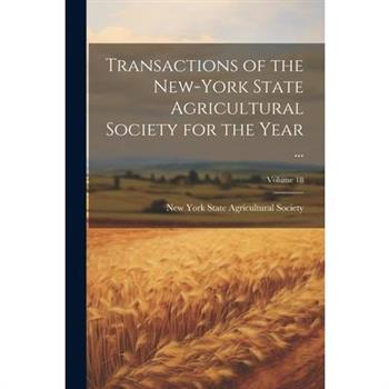 Transactions of the New-York State Agricultural Society for the Year ...; Volume 18